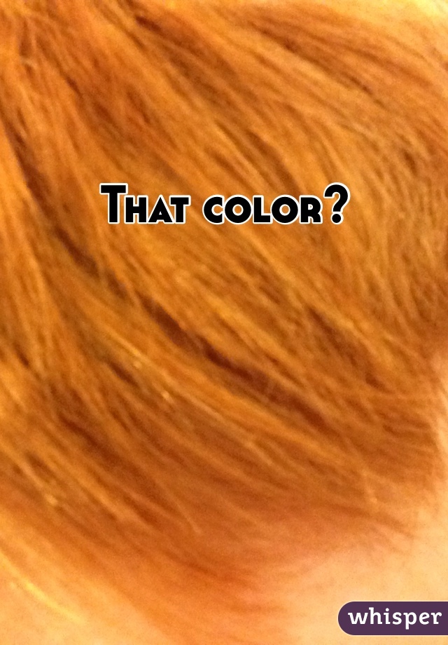 That color? 