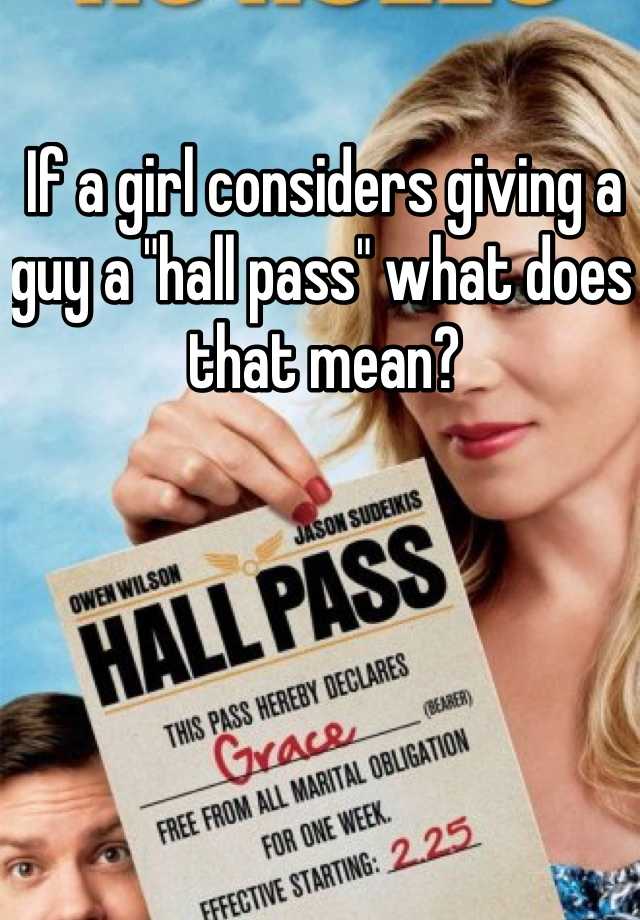 What Does Giving Someone A Hall Pass Mean