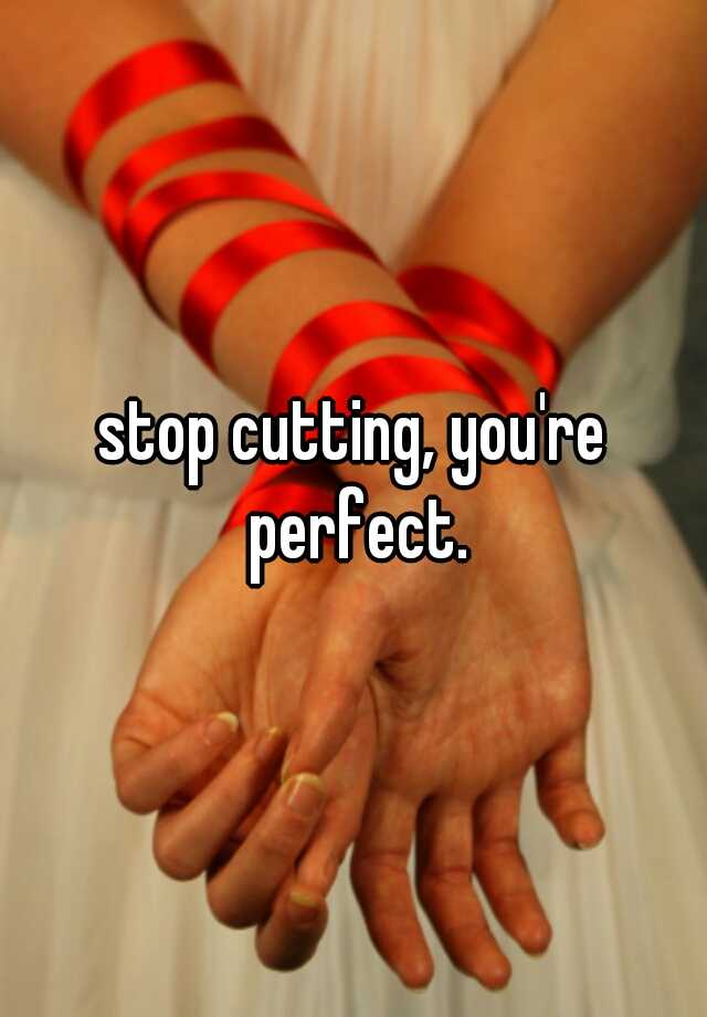 stop-cutting-you-re-perfect