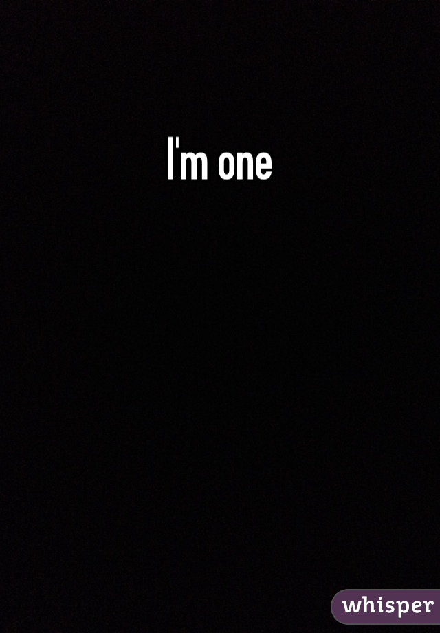 I'm one