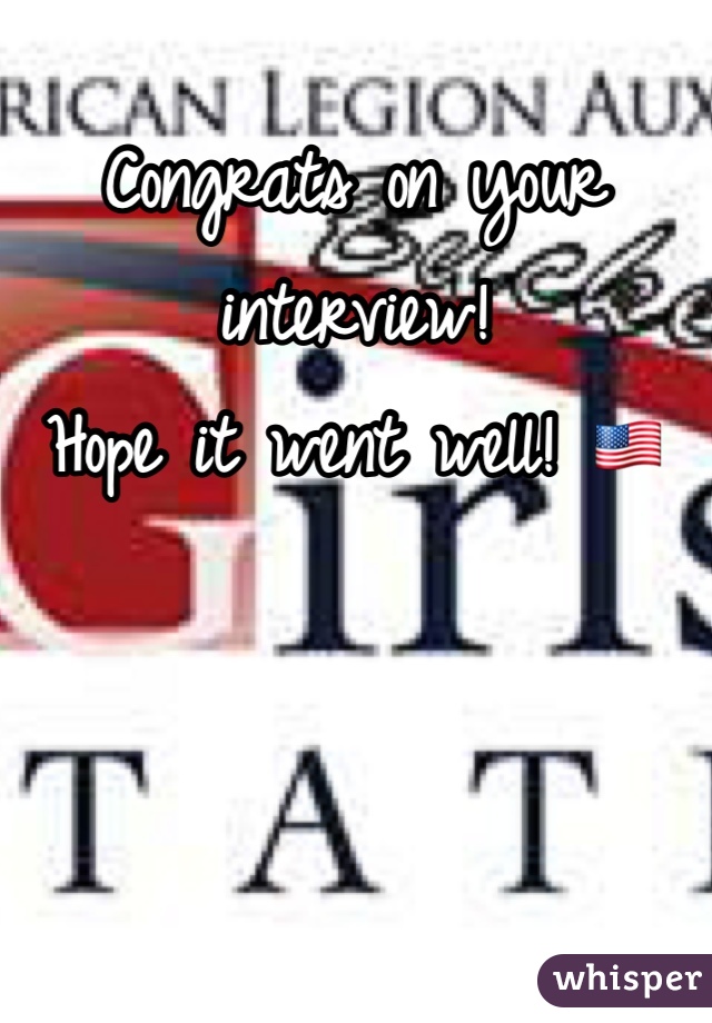 Congrats on your interview! 
Hope it went well! 🇺🇸
