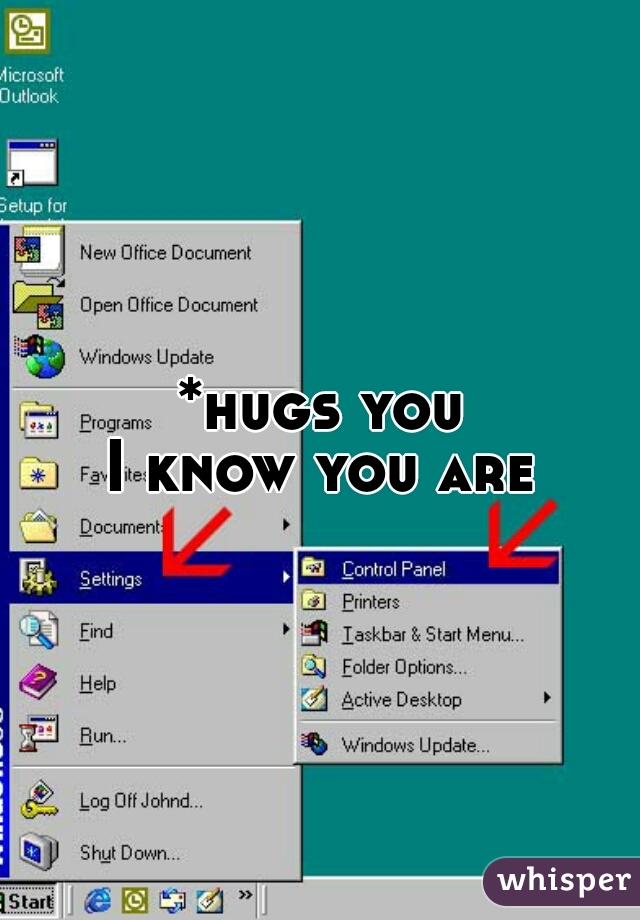 *hugs you
I know you are