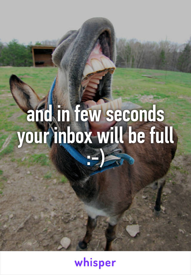 and in few seconds your inbox will be full :-)