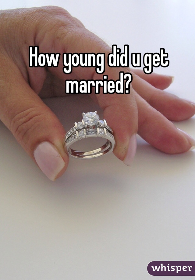 How young did u get married? 