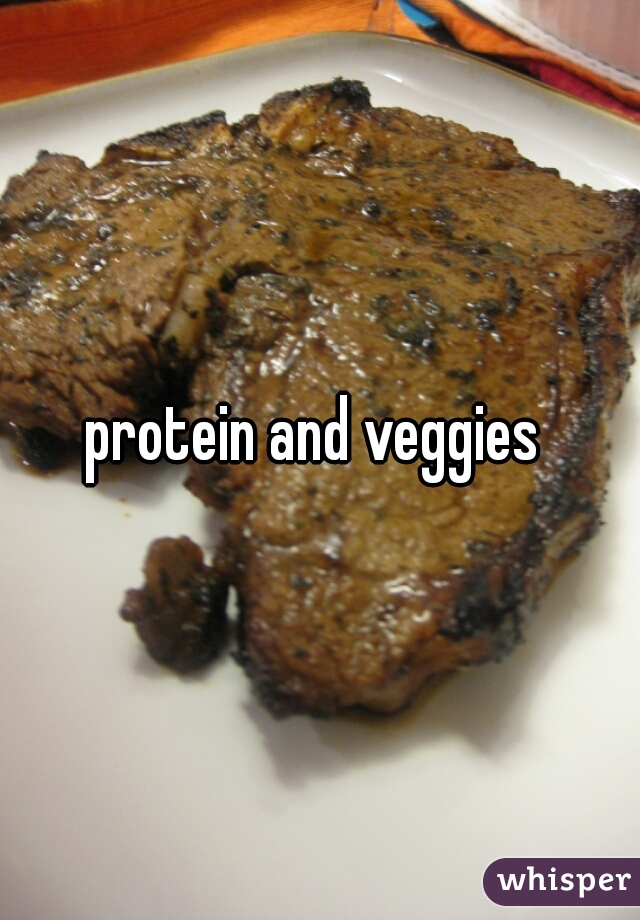protein and veggies 