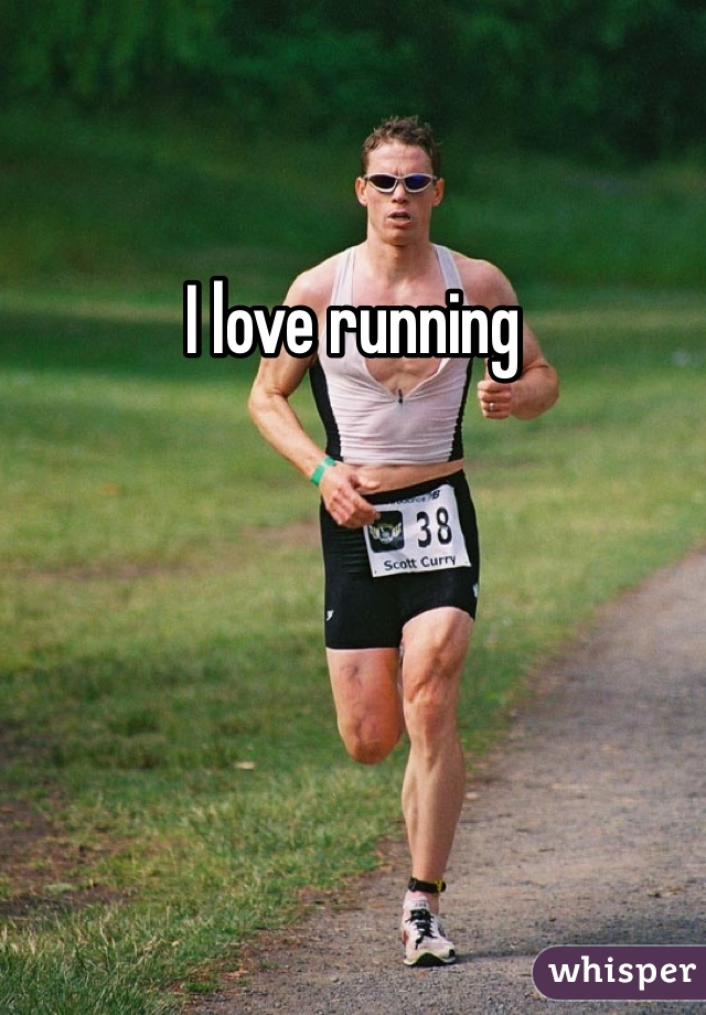 I love running 