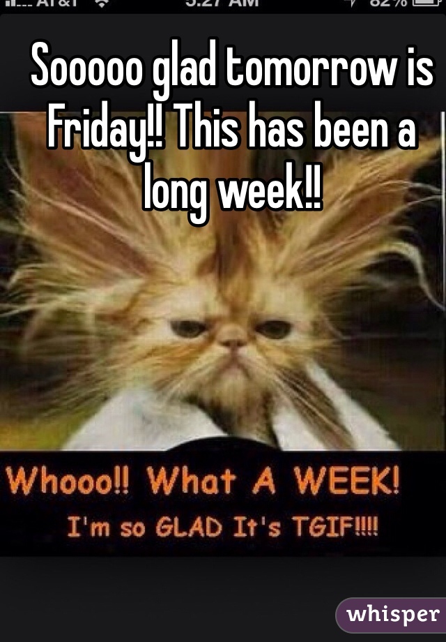 Sooooo glad tomorrow is Friday!! This has been a long week!!