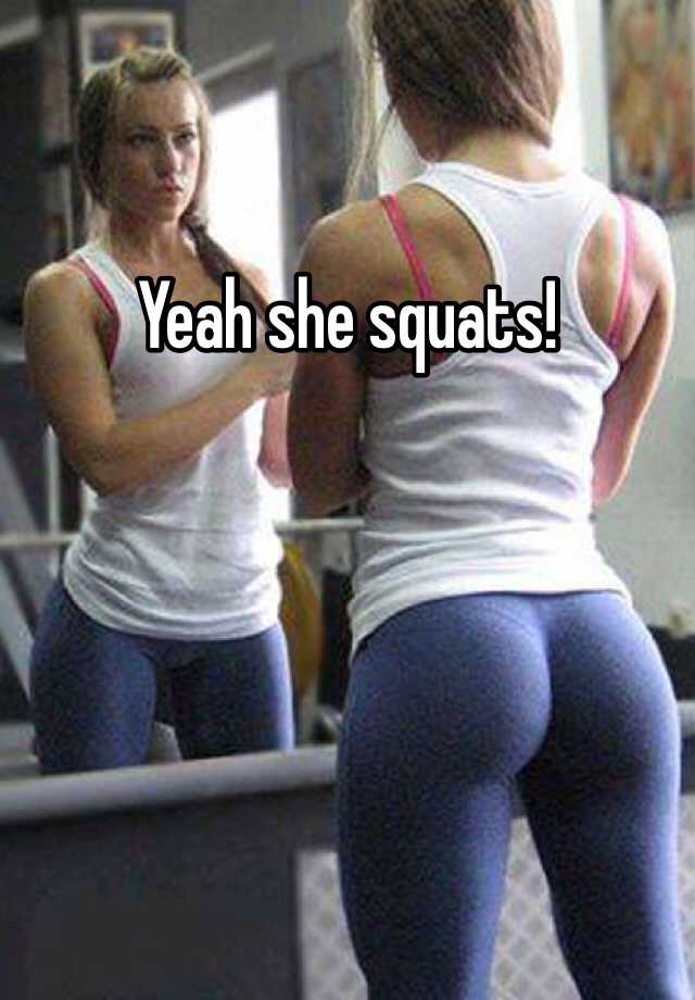 Yeah She Squats