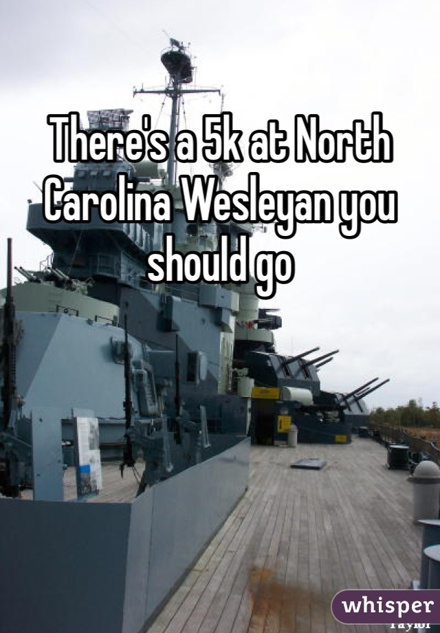 There's a 5k at North Carolina Wesleyan you should go