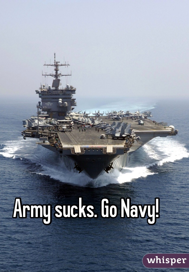 Army sucks. Go Navy! 