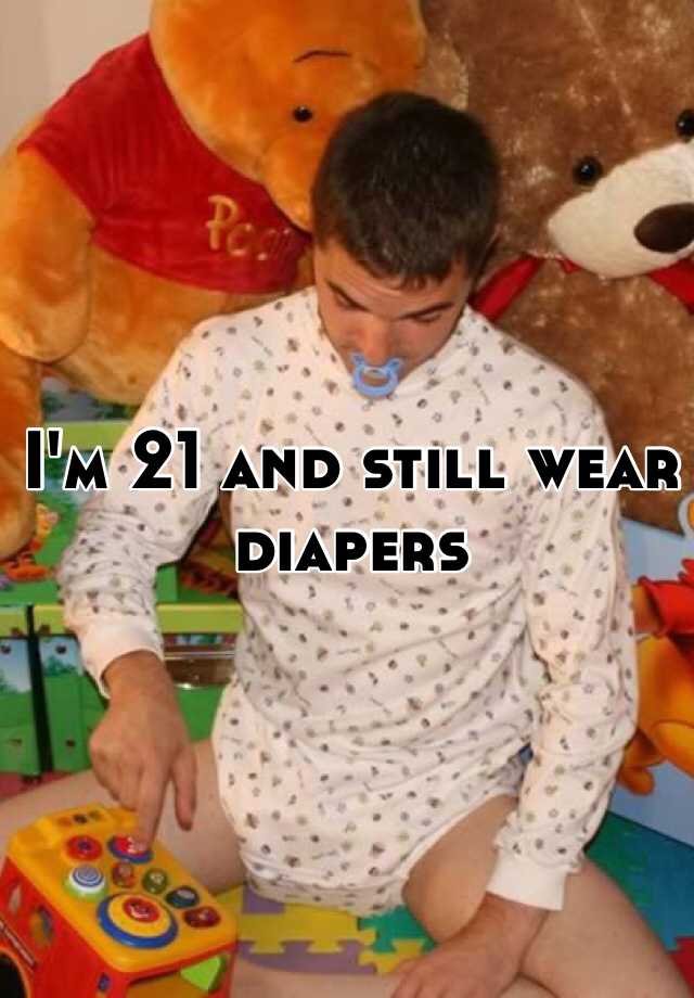 i-m-21-and-still-wear-diapers