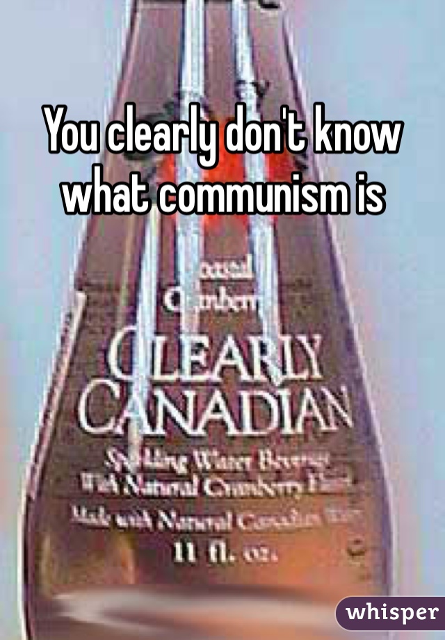 You clearly don't know what communism is