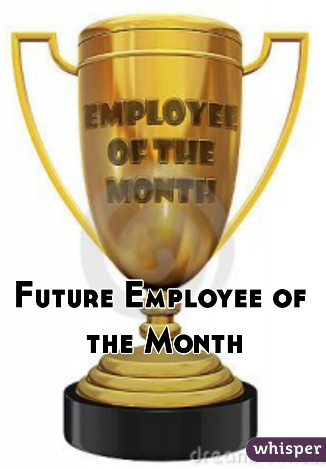 Future Employee of the Month