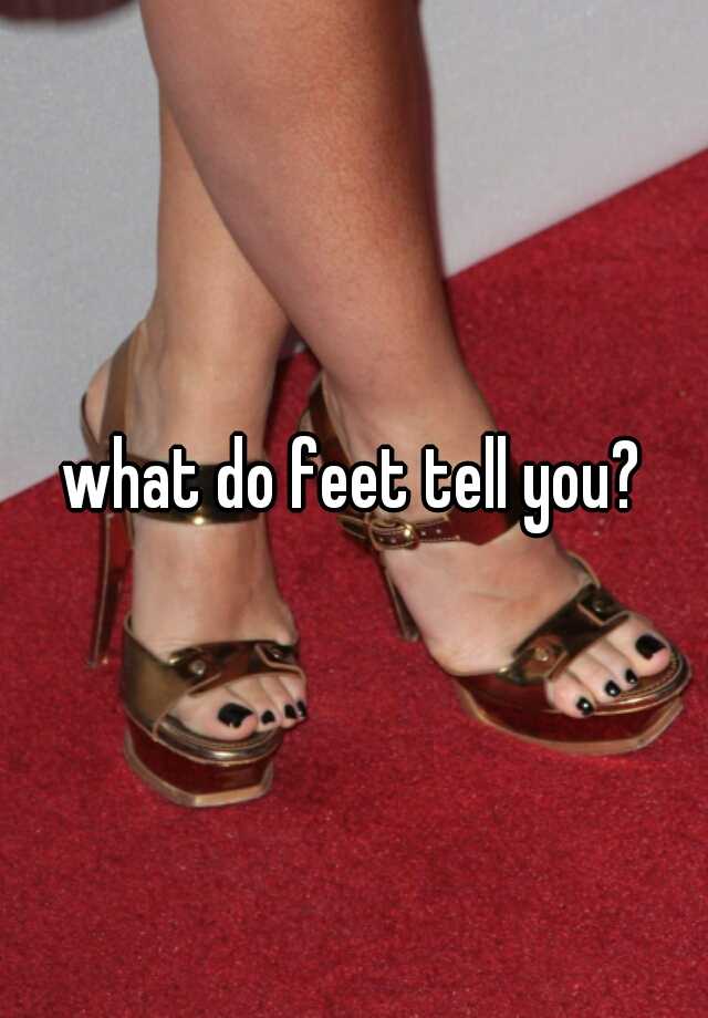 what-do-feet-tell-you