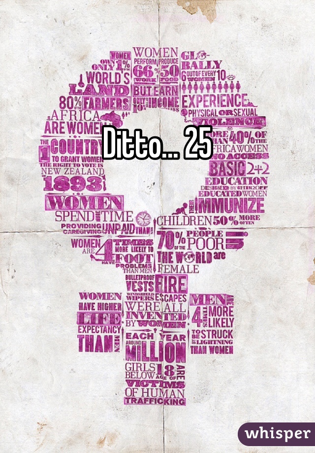 Ditto... 25