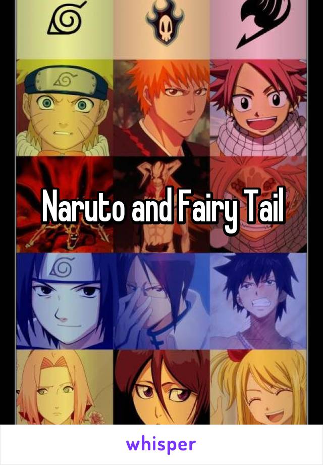 Naruto and Fairy Tail
