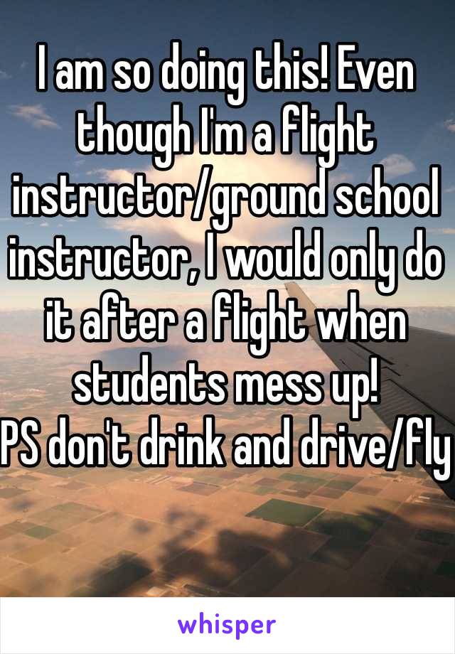 I am so doing this! Even though I'm a flight instructor/ground school instructor, I would only do it after a flight when students mess up! 
PS don't drink and drive/fly