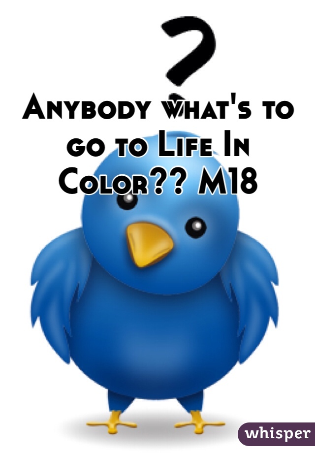 Anybody what's to go to Life In Color?? M18
