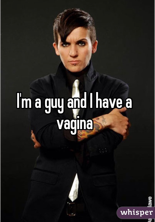 I'm a guy and I have a vagina