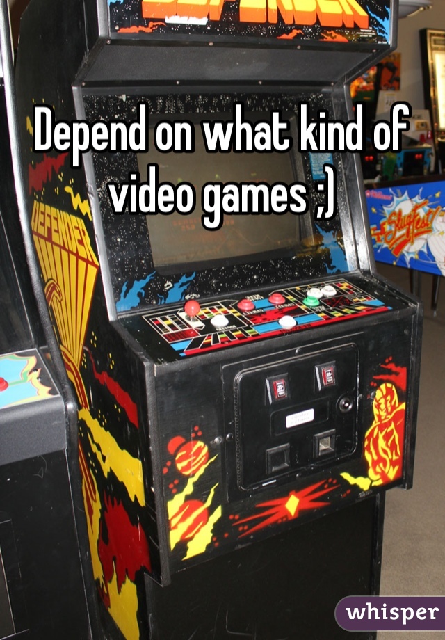 Depend on what kind of video games ;)