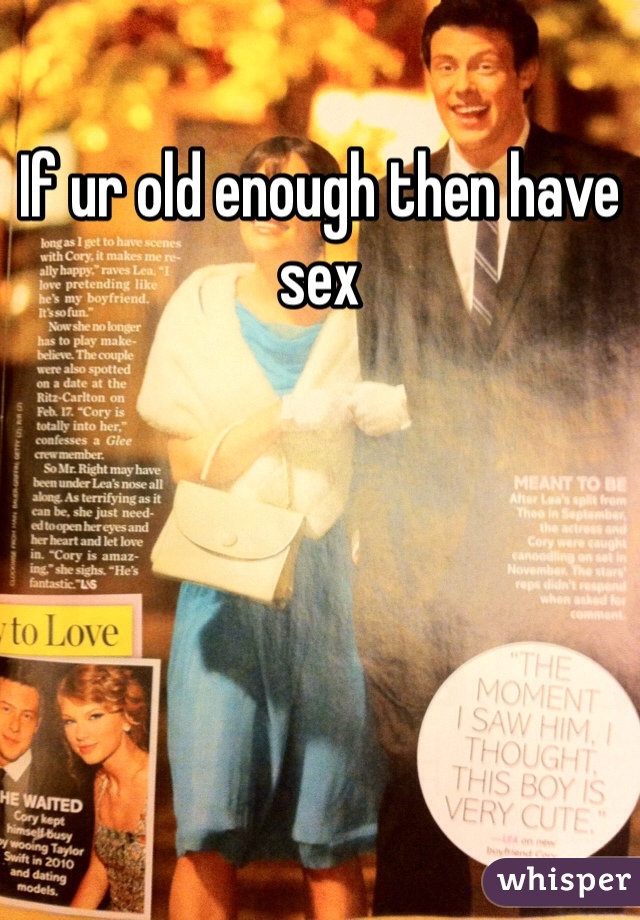If ur old enough then have sex