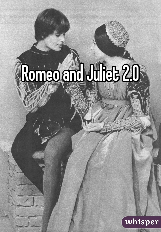 Romeo and Juliet 2.0