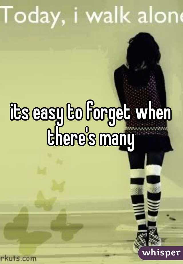 its easy to forget when there's many 