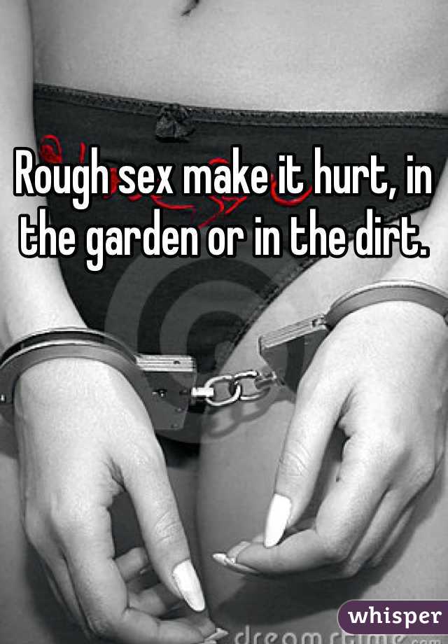 Rough Sex Make It Hurt