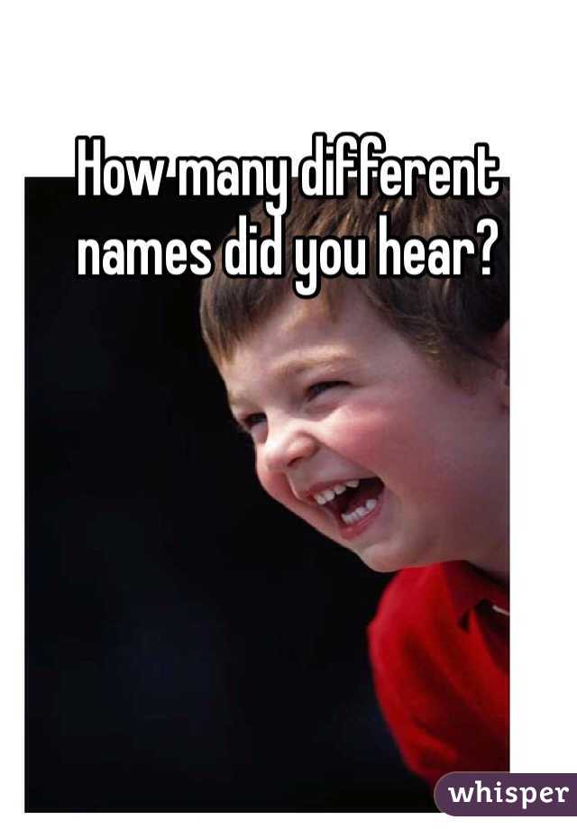 How many different names did you hear? 