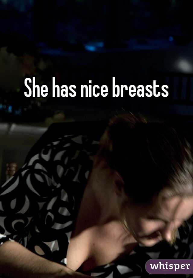 She has nice breasts