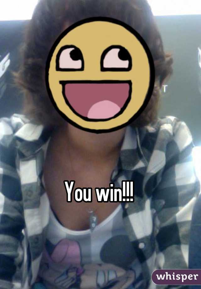 You win!!! 