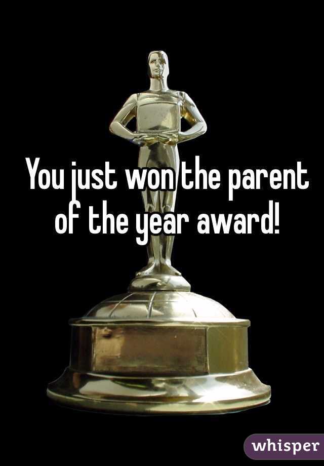 You just won the parent of the year award! 