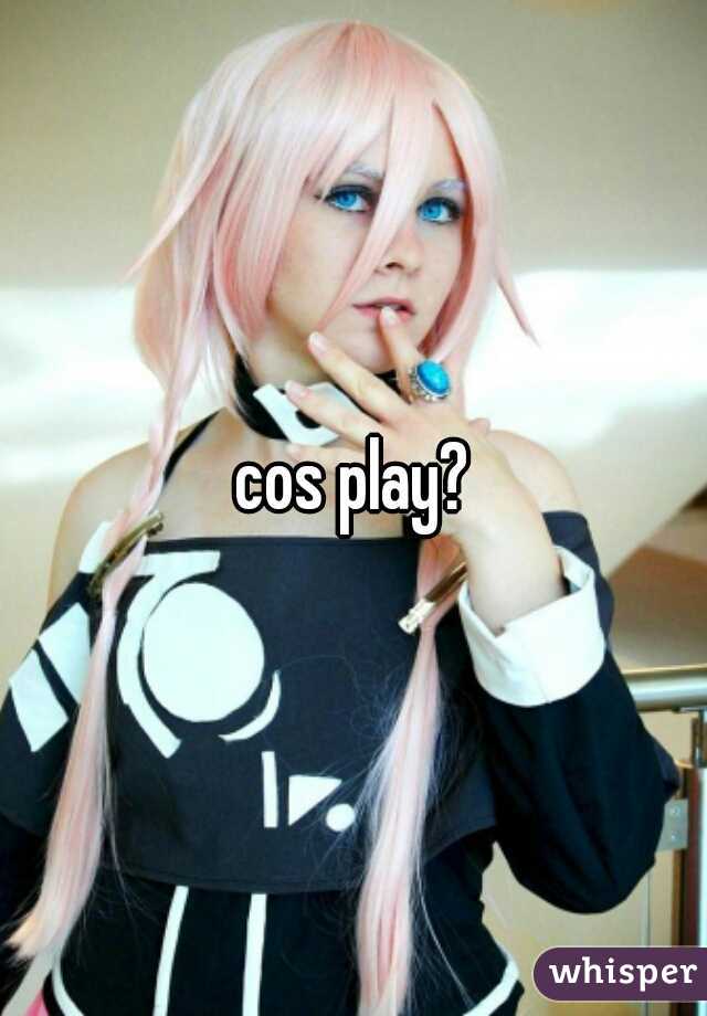 cos play?