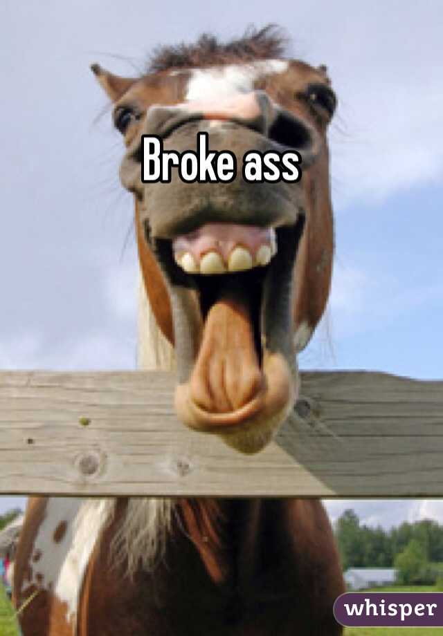 Broke ass 