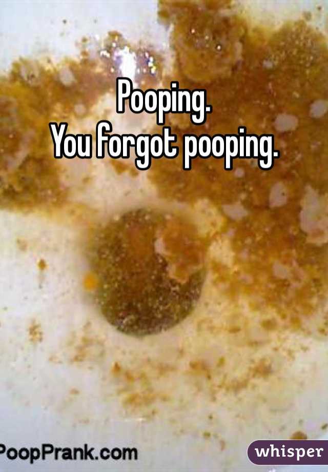 Pooping.
You forgot pooping. 