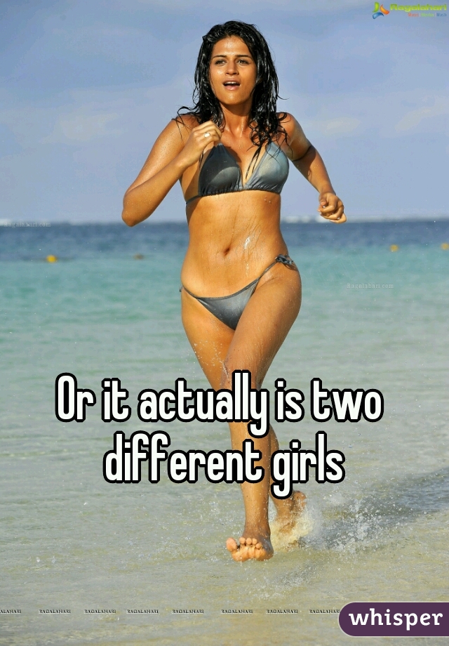 Or it actually is two different girls