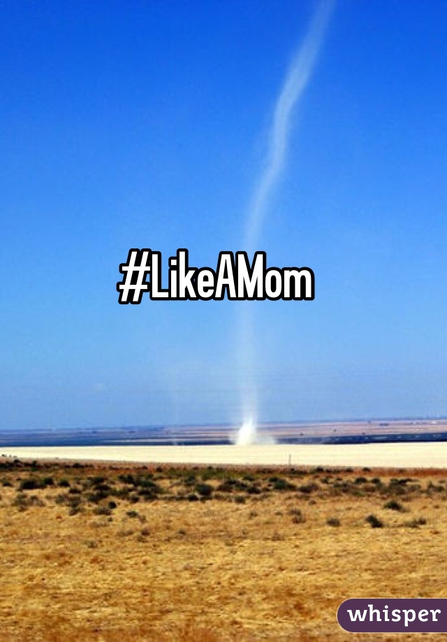 #LikeAMom