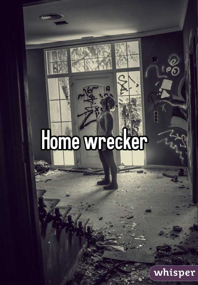 Home wrecker
