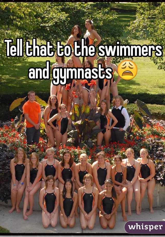 Tell that to the swimmers and gymnasts 😩 