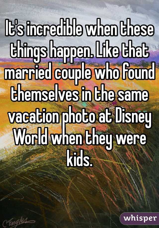 It's incredible when these things happen. Like that married couple who found themselves in the same vacation photo at Disney World when they were kids.
