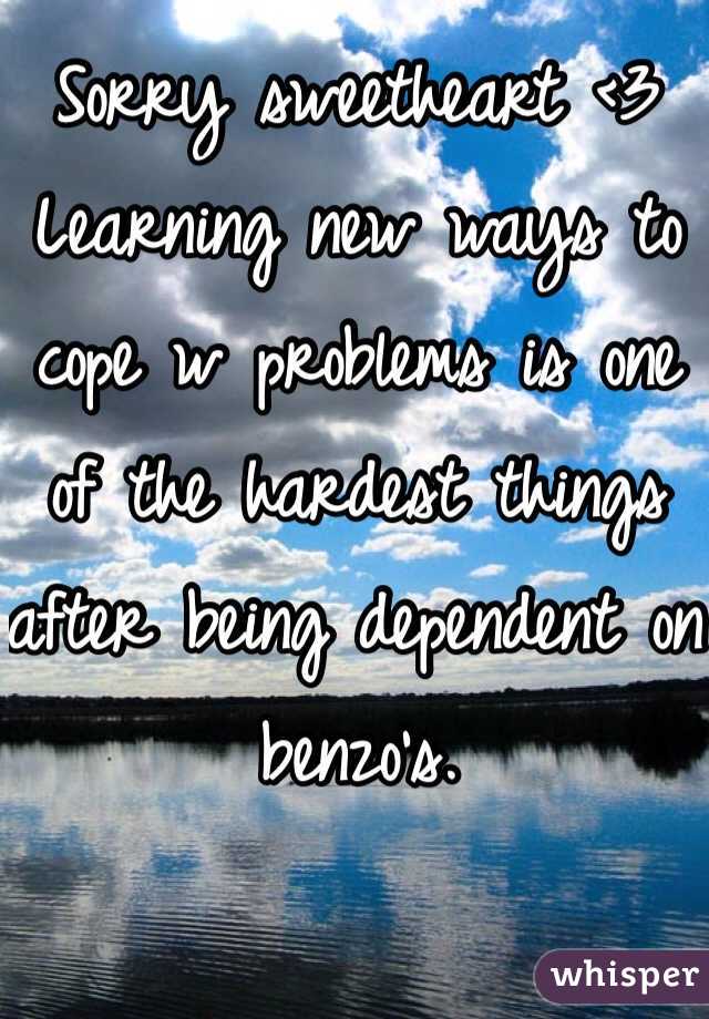 Sorry sweetheart <3
Learning new ways to cope w problems is one of the hardest things after being dependent on benzo's.