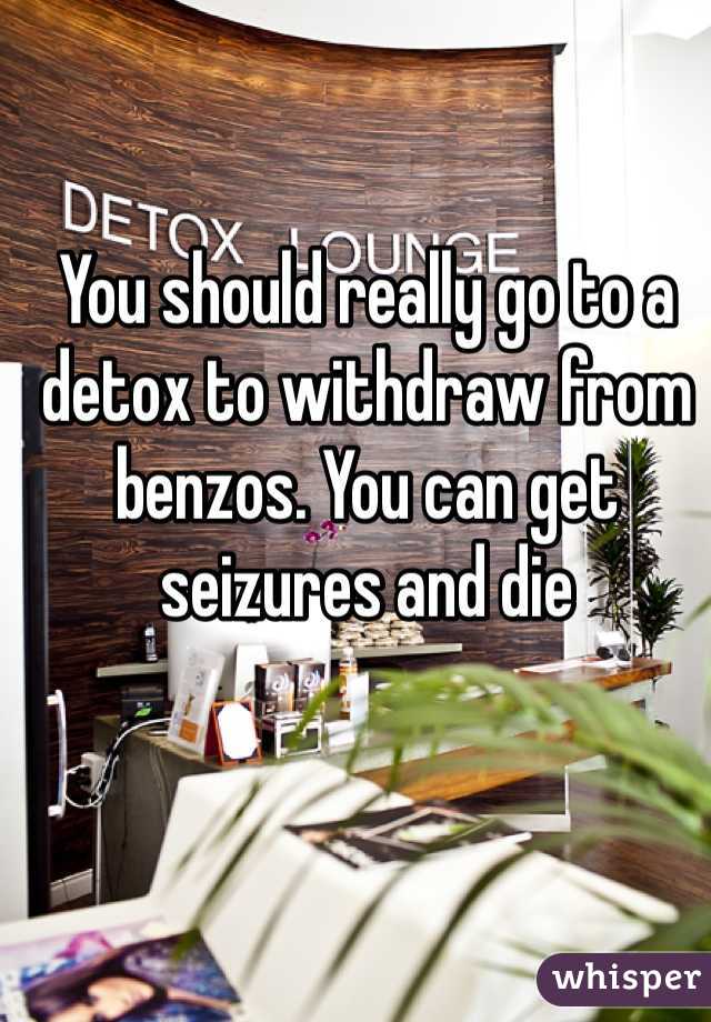 You should really go to a detox to withdraw from benzos. You can get seizures and die