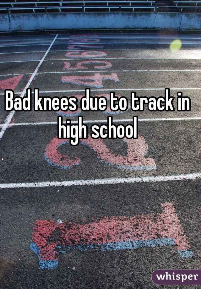 Bad knees due to track in high school 