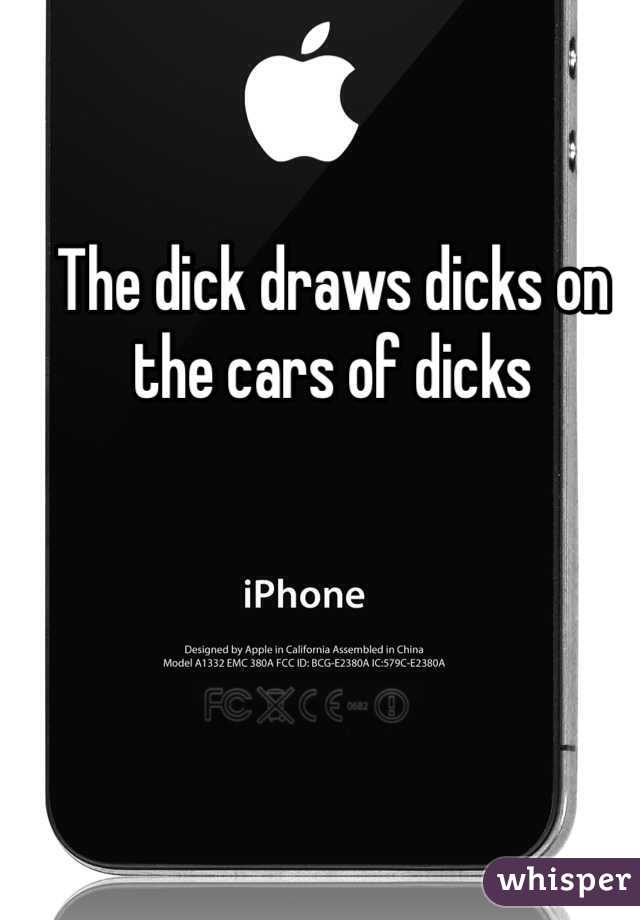 The dick draws dicks on the cars of dicks 