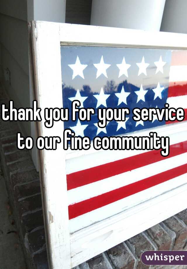 thank you for your service to our fine community 