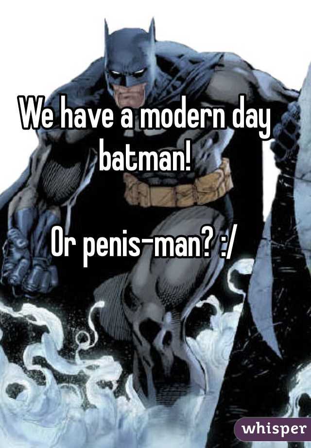 We have a modern day batman!

Or penis-man? :/