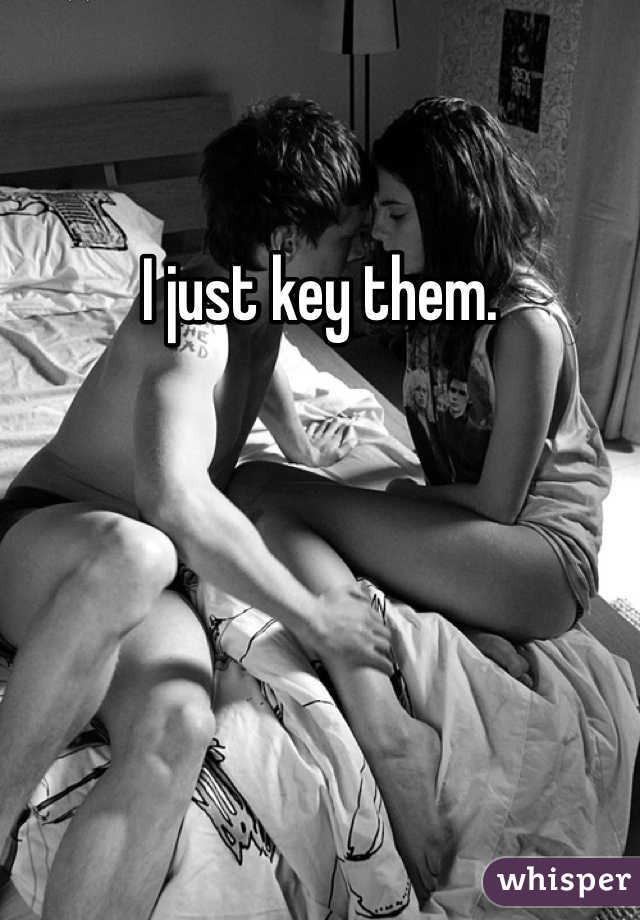 I just key them.