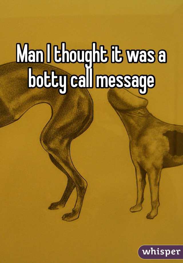 Man I thought it was a botty call message