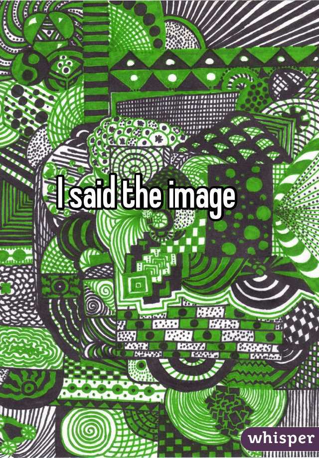 I said the image 