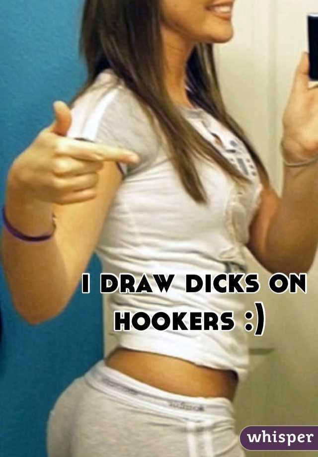 i draw dicks on hookers :) 